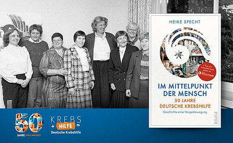 Collage mit Foto von Mildred Scheel mit einer Gruppe von Frauen im Hintergrund, im Vordergrund ist das Buchcover "Im Mittelpunkt der Mensch" zu sehen und unter dem Bild das Logo "50 Jahre Krebshilfe"