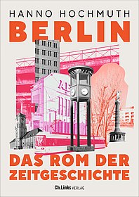 Buchcover "Berlin. Das Rom der Zeitgeschichte" von Hanno Hochmuth