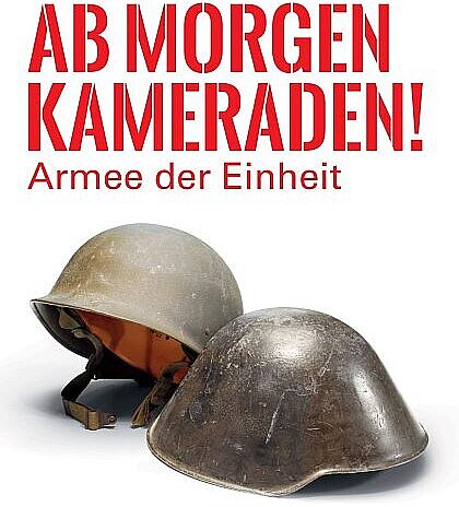 Plakat zur Wechselausstellung 'Ab morgen Kameraden! Armee der Einheit'