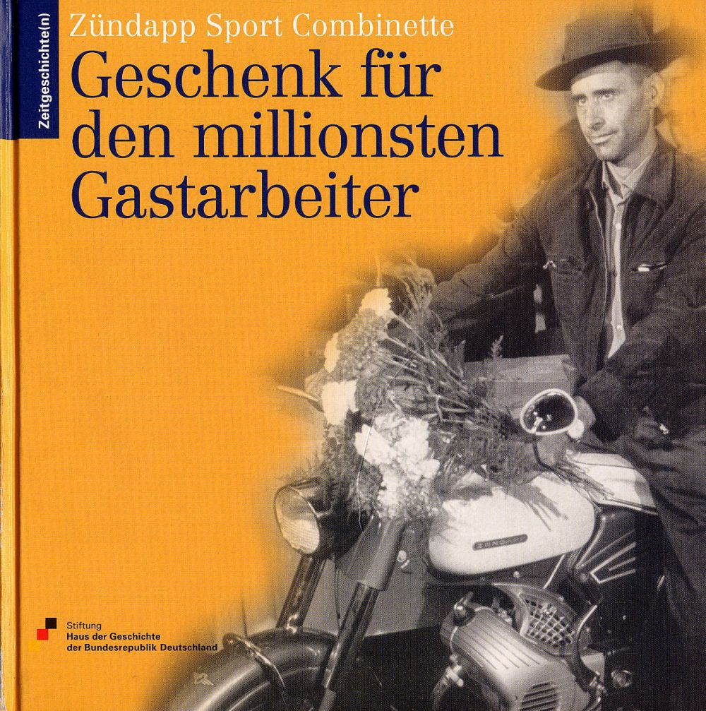 Buch mit einem Foto den einmillionsten Gastarbeiters Armando Rodrigues de Sá und der Zündapp Sport Combinette