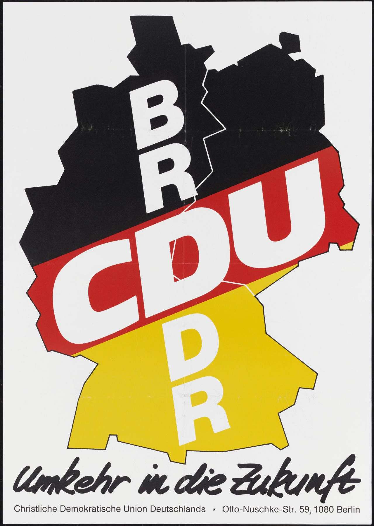 Weißgrundiges Plakat. Motiv: Grundriss des vereinten Deutschlands in schwarz-rot-gold. Im schwarzen Feld steht, von oben nach unten: BR. Im roten steht von links nach rechts CDU und im goldenen Feld von oben nach unten DR, so dass die Worte BRD und DDR sich im Wort CDU kreuzen. In Weiß ist die ehemalige Zonengrenze eingezeichnet. Unterhalb des Grundrisses steht: Umkehr in die Zukunft. Christliche Demokratische Union Deutschlands. 