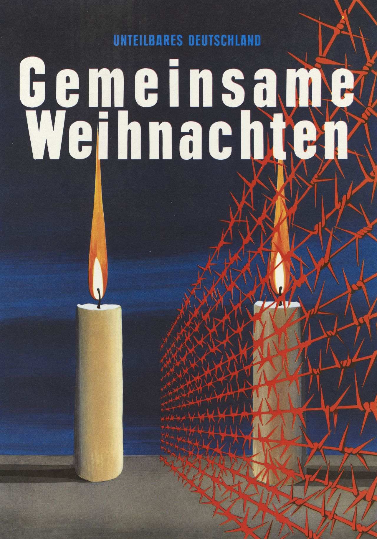 Farbige Zeichnung : vor tiefblauem Hintergrund zwei durch roten Stacheldraht getrennte Kerzen. Text: Unteilbares Deutschland.