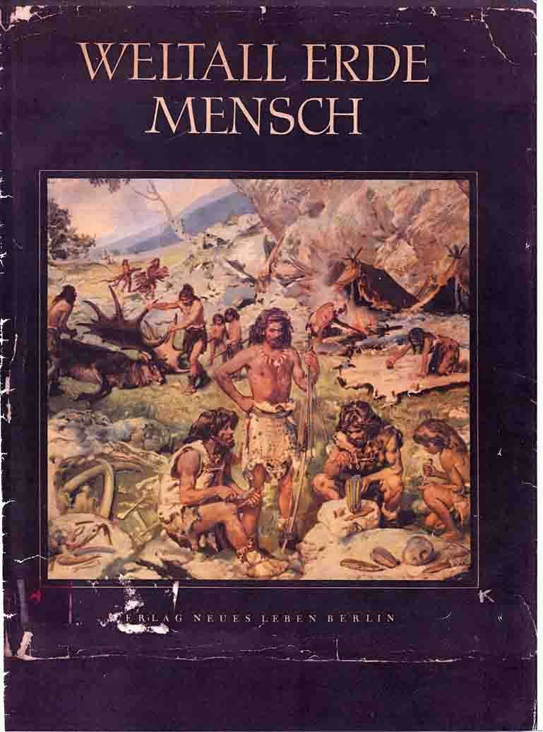 Dunkler Einband, oben in weißen Großbuchstaben Titel: Weltall, Erde, Mensch, darunter gemalte Szene von Steinzeitmenschen bei der Jagdnachbereitung, unten: Verlag Neues Leben Berlin.