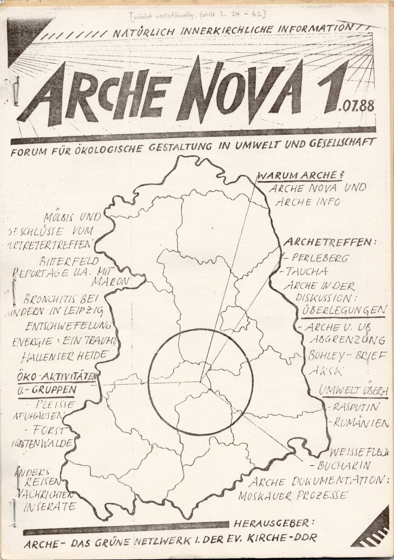 geheftet, Titelblatt: NATÜRLICH INNERKIRCHLICHE INFORMATION / ARCHE NOVA 1.07.88 / FORUM FÜR ÖKOLOGISCHE GESTALTUNG IN UMWELT UND GESELLSCHAFT, Abbildung der Umrisskarte der DDR und ihrer Bezirke. Im unteren Teil ist ein großer Kreis eingezeichnet, aus dessen Mitte 4 Linien wegführen zu unterstrichenen Rubriken, die zusammen mit kurzen Themenvorstellungen jeweils rechts und links von der Karte aufgelistet stehen, am unteren Rand steht HERAUSGEBER: / ARCHE - DAS GRÜNE NETZWERK I. DER EV. KIRCHE  - DDR. Zustand: vergilbt.