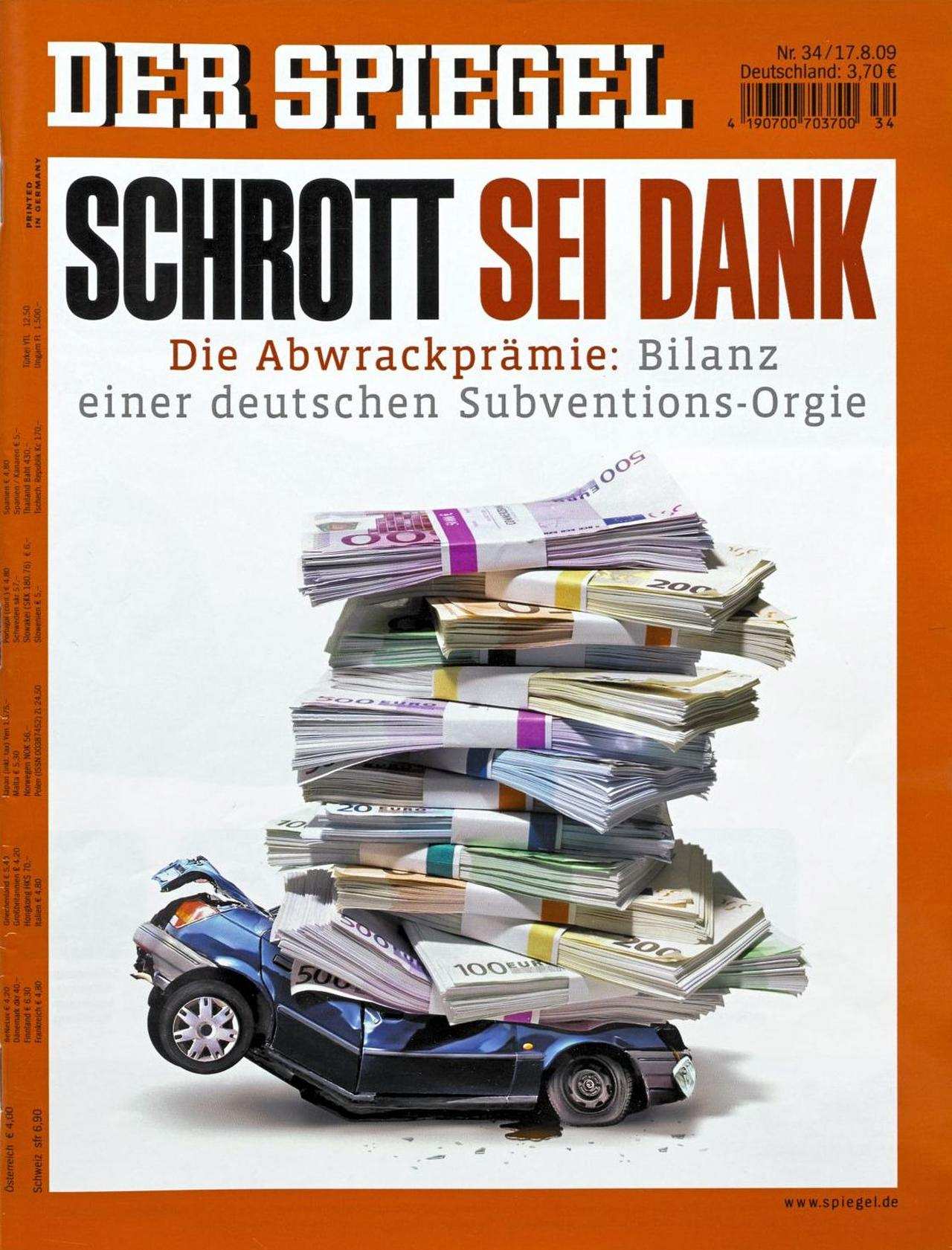 Die Titelseite des Wochenmagazins Der Spiegel zeigt ein Bild eines älteren Automodells, das von einem überdimenstionierten Stapel Geldscheinbündel von oben zerdrückt wird. Darüber ist die Schlagzeile zu lesen: Schrott sei Dank. Die Abwrackprämie: Bilanz einer deutschen Subventions-Orgie