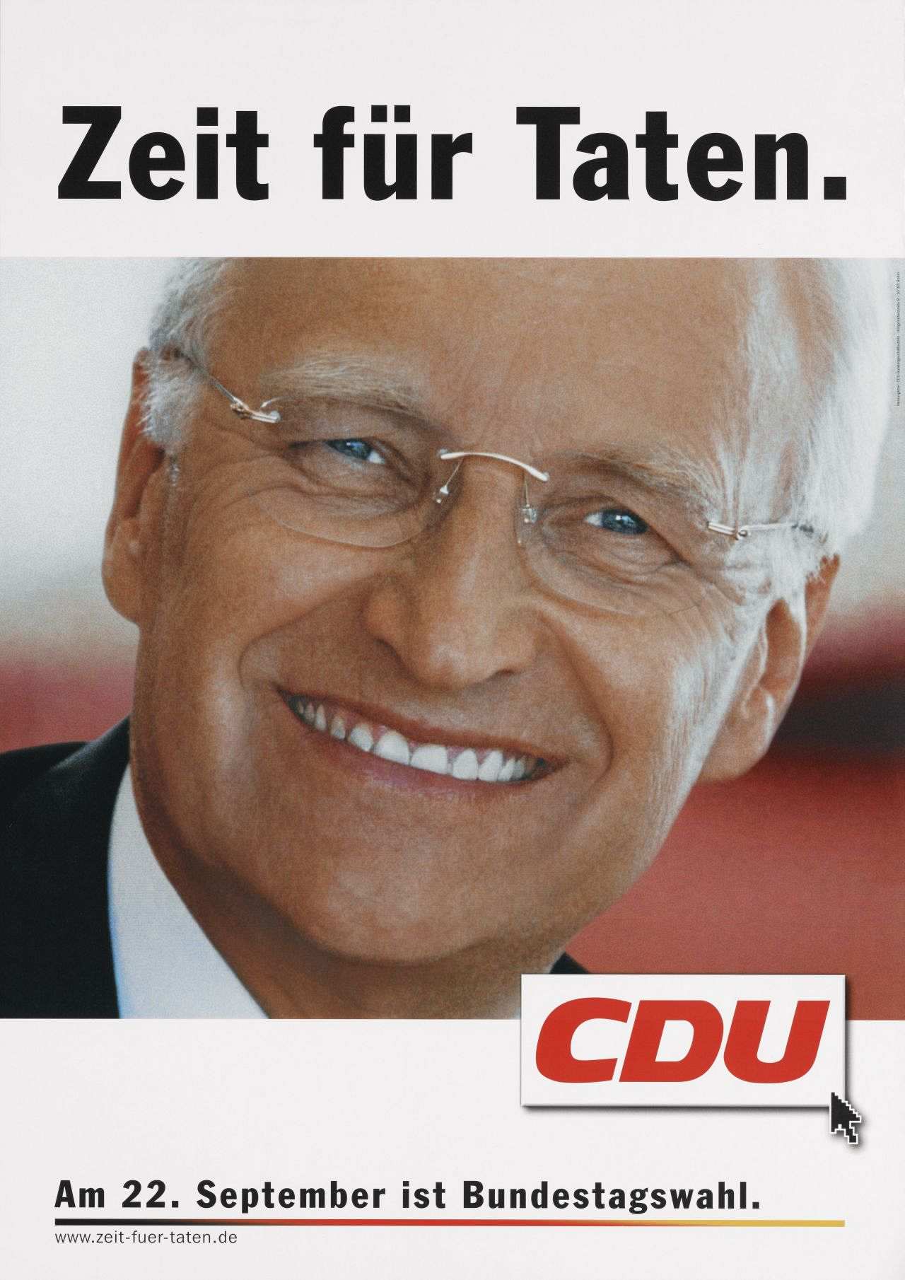 Motiv (farbiges Porträtfoto): Edmund Stoiber (lachend); Text (schwarz) auf weißem Streifen über der Abbildung: Zeit für Taten. Rechts unten im Bild: CDU (rot), unten links: Am 22. September ist Bundestagswahl. / www.zeit-fuer-taten.de (schwarz).