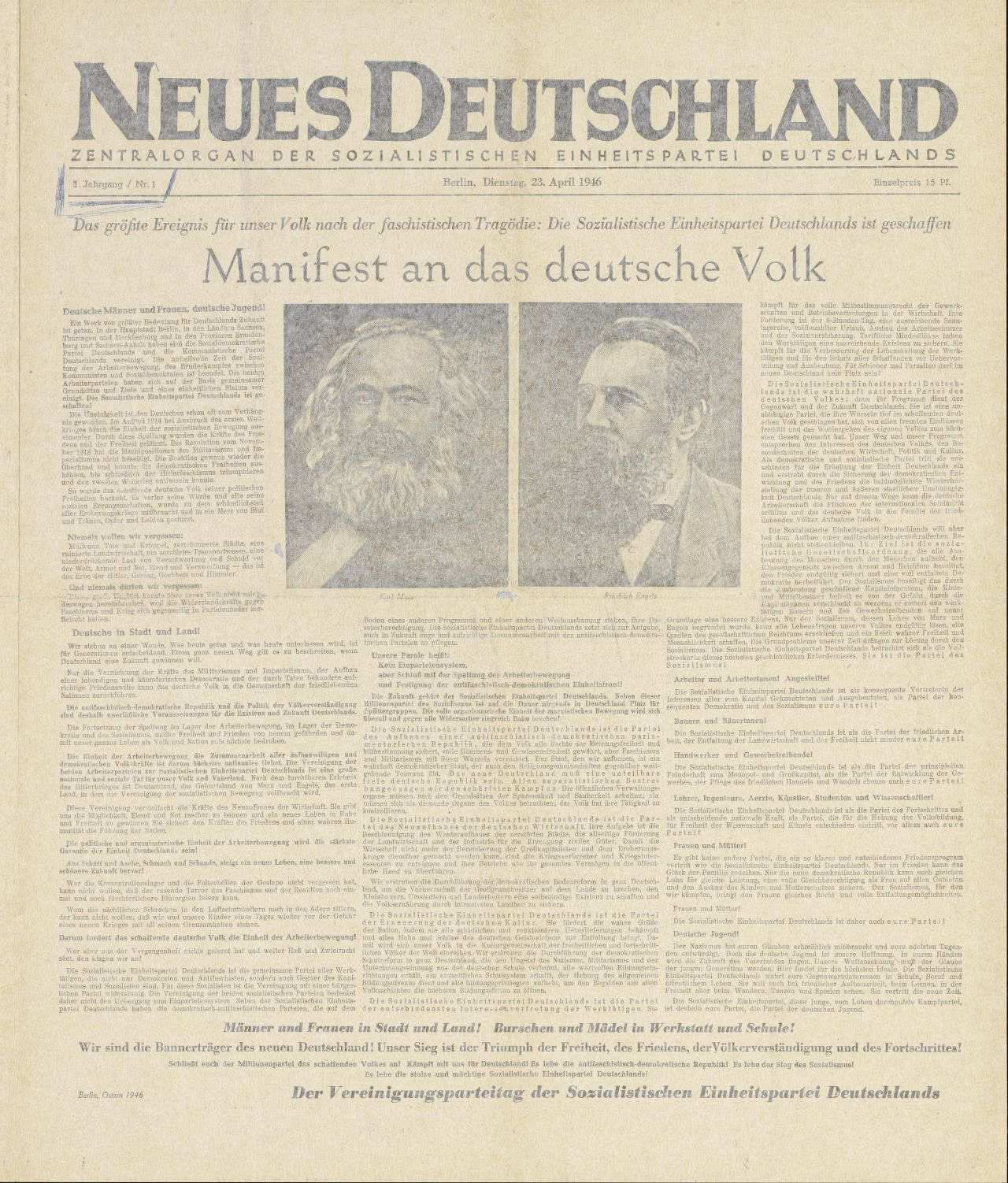 Erstausgabe der Tageszeitung Neues Deutschland. Zentralorgan der Sozialistischen Einheitspartei Deutschlands; Hauptschlagzeile auf der Titelseite: Das größte Ereignis für unser Volk nach der faschistischen Tragödie: Die Sozialistische Einheitspartei Deutschlands ist geschaffen / Manifest and das deutsche Volk; darunter zwei s/w-Portraits von Marx und Engels, Themenschwerpunkte der Erstausgabe: Gründungsparteitag der SED, Wiederaufbau im Berliner Raum, Arbeit der Entnazifizierungskommission.