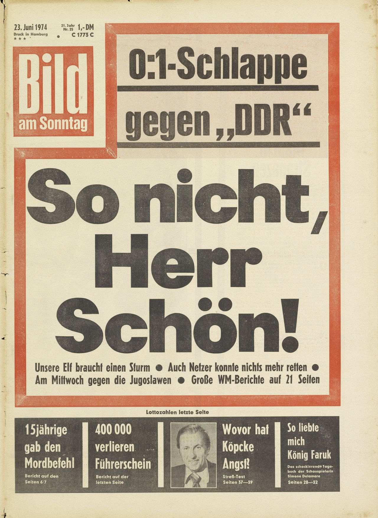 Schlagzeile: So nicht, Herr Schön! Dachzeile: 0 : 1 Schlappe gegen DDR [DDR in Anführungszeichen gesetzt]. Untertitel: Unsere Elf braucht einen Sturm Auch Netzer konnte nichts mehr retten Am Mittwoch gegen Jugoslawien Große WM-Berichte auf 21 Seiten