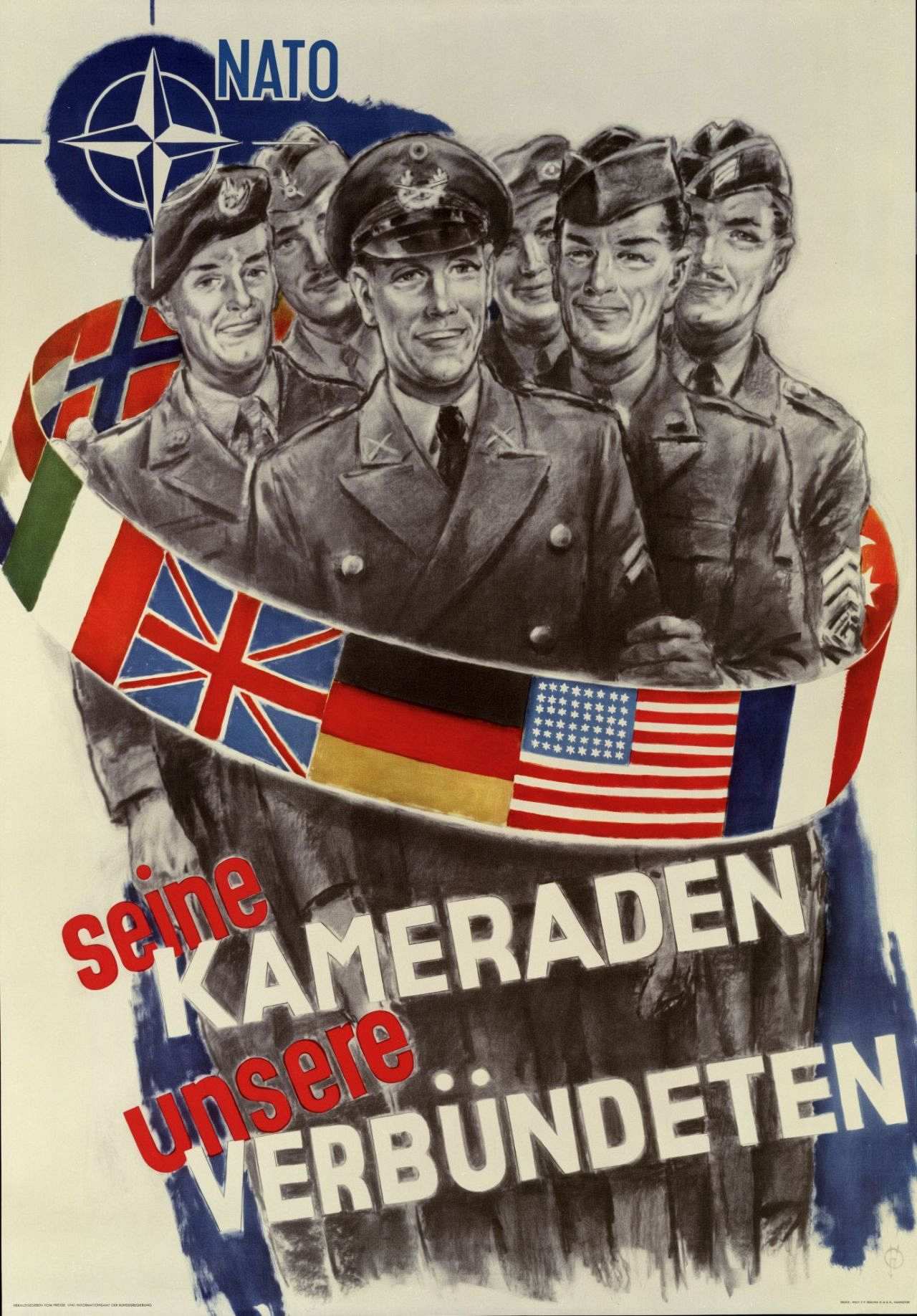 Plakat mit der schwarz-weiß Abbildung eines Bundeswehrsoldaten und fünf Soldaten aus NATO-Staaten. Um die Gruppe ein Band aus farbigen Fahnen. Oben links NATO-Schriftzug und -symbol. Unten rot-weiße Beschriftung: seine Kameraden unsere Verbündeten.
