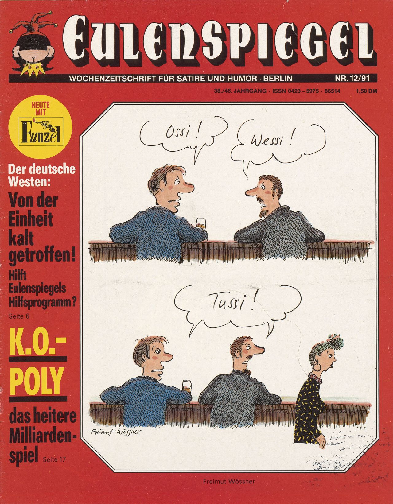 Titelseite des Eulenspiegels, roter Hintergrund. Zentral zu sehen eine Karikatur: zweigeteilt, oberes Bild: Zwei Männer sitzen nebeneinander an der Bar und schauen sich misstrauisch an. Der eine ruft dem anderne zu: Ossi! Der entgegnet: Wessi! Unteres Bild: Eine Frau läuft hinter den beiden an der Theke vorbei. Jetzt schauen sie mit kritischem Blick der Frau hinterher und rufen gemeinsam: Tussi!