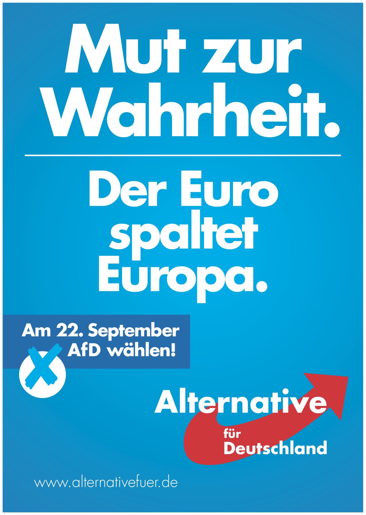 Wahlplakat der Partei Alternative für Deutschland. Blauer Hintergrund, weiße Schrift: www.alternativefeur.de, darunter groß: Mut zur Wahrheit. darunter ein langer Querstrich, dann: Der Euro spaltet Europa. Links unten der Hintweis: Am 22. September AfD wählen, Grafik eines angekreuten Wahlkästchens. Rechts unten das Parteilogo.